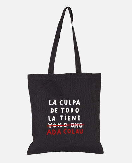 Tote bag "La culpa de todo la tiene Ada Colau"
